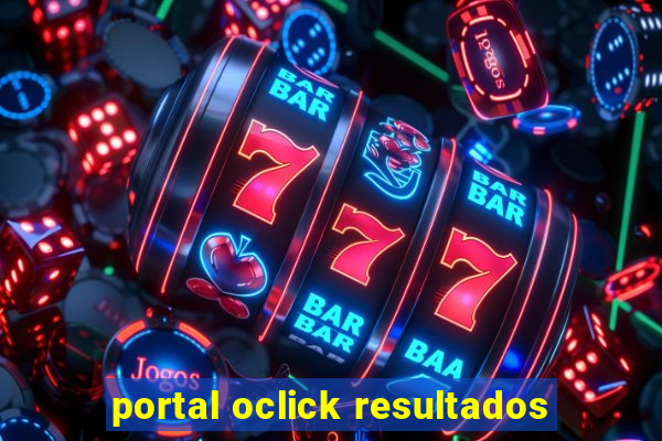 portal oclick resultados